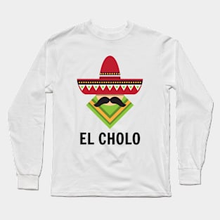 El Cholo Shirt, Funny Mexican Shirt, Funny Spanish Shirt, Oddly Specific Shirt, Funny Meme Shirt, Dank Meme Shirt, Funny Gift, Parody Shirt Long Sleeve T-Shirt